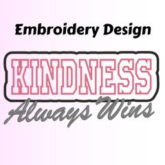 Kindness Always Wins Embroidery File
