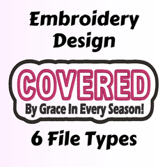 Covered By Grace In Every Season Patch File - Embroidery