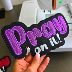 Pray On It! – Embroidery Patch Digital File (Instant Download)