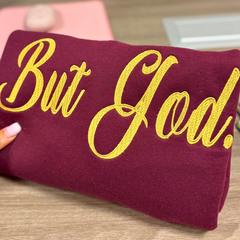 But God. Embroidered T-Shirt, Sweatshirt or Hoodie