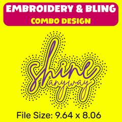 ✨💎 6x10 Shine Anyway Embroidery & Bling Combo Design