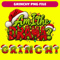 Grinchy Christmas PNG Bundle | Am I The Drama? & GRINCHY Letters | Christmas DTF & Sublimation Designs